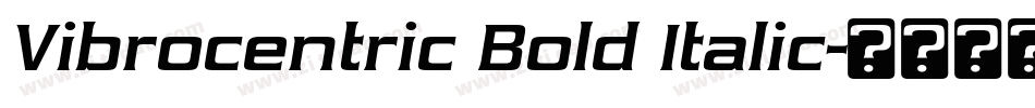 Vibrocentric Bold Italic字体转换